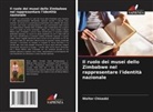 Walter Chisedzi - Il ruolo dei musei dello Zimbabwe nel rappresentare l'identità nazionale