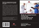 Dipti Barge, Vidya Karande-Thigale, Somnath Thigale - Étude du comportement d'achat des consommateurs de logiciels de santé