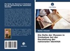 Walter Chisedzi - Die Rolle der Museen in Simbabwe bei der Darstellung der nationalen Identität