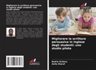 Badrie ELDaou, Anita Sharaf - Migliorare la scrittura persuasiva in inglese degli studenti: uno studio pilota