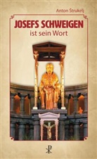 Anton Strukelj - Josefs Schweigen ist sein Wort