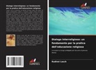 Rudinei Lasch - Dialogo interreligioso: un fondamento per la pratica dell'educazione religiosa