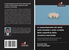 Ramesh Raja, Aarti Rajambigai - Lo spazzolamento dei denti sulla tonalità e sulla ruvidità della superficie della ceramica macchiata