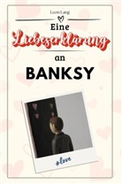 Leon Lang - Eine Liebeserklärung an Banksy