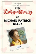 Tim Wagner - Eine Liebeserklärung an Michael Patrick Kelly