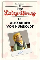 Tim Hartmann - Eine Liebeserklärung an Alexander von Humboldt