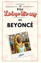 David Schwarz - Eine Liebeserklärung an Beyoncé