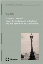 Yorick Wirth - Common Law- und Equity-Gerichtsbarkeit in England und ihre Reform im 19. Jahrhundert