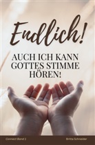 Britta Schneider, Britta Schneider - Endlich! Auch ich kann Gottes Stimme hören!
