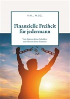 V M M Sc, V. M. M. Sc., V.M. M.Sc. - Finanzielle Freiheit für jedermann