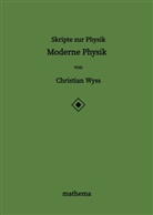 Christian Wyss - Skripte zur Physik - Moderne Physik