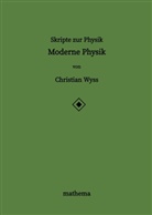Christian Wyss - Skripte zur Physik - Moderne Physik
