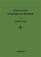 Christian Wyss - Skripte zur Physik - Grundlagen der Mechanik