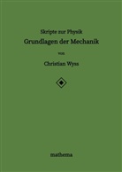 Christian Wyss - Skripte zur Physik - Grundlagen der Mechanik