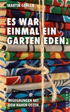 Martin Gehlen, Katharina Eglau, Elisabeth Zoll - Es war einmal ein Garten Eden