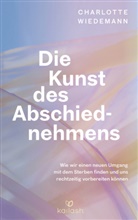 Charlotte Wiedemann - Die Kunst des Abschiednehmens