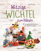 Val Pierce, Mark Davison - Witzige Wichtel zum Häkeln - 20 megasüße Wichtel für alle Anlässe