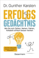 Gunther Karsten, Gunther (Dr.) Karsten - Erfolgs-Gedächtnis. Wie Sie sich Zahlen, Namen, Fakten, Vokabeln einfach besser merken