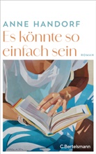 Anne Handorf - Es könnte so einfach sein