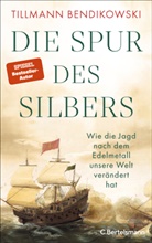 Tillmann Bendikowski - Die Spur des Silbers
