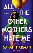 Sarah Harman - All the Other Mothers Hate Me