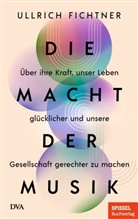 Ullrich Fichtner - Die Macht der Musik
