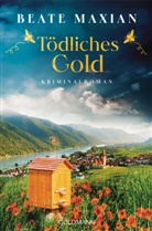 Beate Maxian - Tödliches Gold