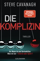 Steve Cavanagh - Die Komplizin - Ihr Mann ist ein Serienkiller. Was ist sie - Täterin oder Opfer?