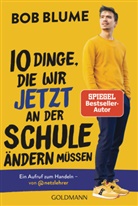 Bob Blume - Zehn Dinge, die wir jetzt an der Schule ändern müssen
