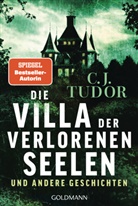 C J Tudor, C. J. Tudor, C.J. Tudor - Die Villa der verlorenen Seelen und andere Geschichten
