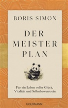 Boris Simon - Der Meisterplan für ein Leben voller Glück, Vitalität und Selbstbewusstsein