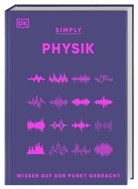 Jack Challoner, Hilary Lamb, David Sang, Giles Sparrow, Giles u a Sparrow, DK Verlag... - SIMPLY. Physik