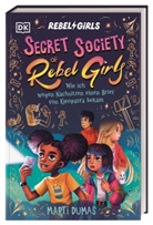 Marti Dumas, Kristina Kister, DK Verlag - Kids, DK Verlag - Kids - Secret Society of Rebel Girls 1. Wie ich wegen Nachsitzen einen Brief von Kleopatra bekam
