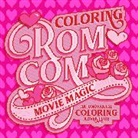 Walter Foster Creative Team - Coloring Rom-Com Movie Magic