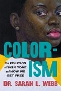 Dr. Sarah L. Webb, Sarah L. Webb - Colorism The Politics of Skin Tone and How We Get Free