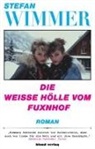 Stefan Wimmer - Die weiße Hölle vom Fuxnhof