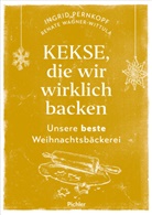 Ingrid Pernkopf, Renate Wagner-Wittula - Kekse, die wir wirklich backen