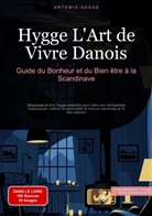 Artemis Saage, Saage Media Gmbh - Français - Hygge, L'Art de Vivre Danois: Guide du Bonheur et du Bien-être à la Scandinave