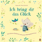 Anjana Gill, Anita Schmidt - Ich bring dir das Glück - Vom kleinen Elefanten und seinen Glücksgeheimnissen