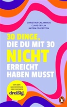 Christina Calaminus, Clare Devlin, Kat Feuerstein, Katrin Feuerstein - 30 Dinge, die du mit 30 nicht erreicht haben musst