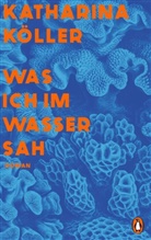 Katharina Köller - Was ich im Wasser sah