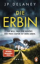 J. P. Delaney - Die Erbin - Sie will, was dir gehört. Der Preis dafür ist dein Leben.
