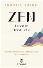 Shunryu Suzuki - Zen - Leben im Hier & Jetzt