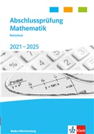 Abschlussprüfung Mathematik 2021 - 2025. Realschulabschluss Baden-Württemberg
