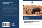 D K Chaurasia, D. K. Chaurasia, A K Nahak, A. K. Nahak, P Perumal, P. Perumal - Managementpraktiken in der Schweinehaltung