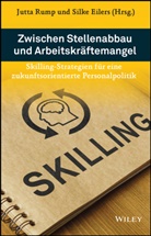 Eilers, Silke Eilers, Jutta Rump - Zwischen Stellenabbau und Arbeitskräftemangel