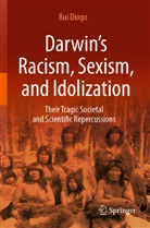 Rui Diogo - Darwin's Racism, Sexism, and Idolization