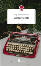 Sonja Runtsch-Dworzak - Wortgeflechte. Life is a Story - story.one