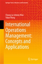 Chung Lai Johnny Wan, Yulan Wang - International Operations Management: Concepts and Applications