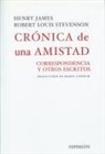 Henry James, Robert Louis Stevenson - Crónica de una amistad : correspondencia y otros escritos